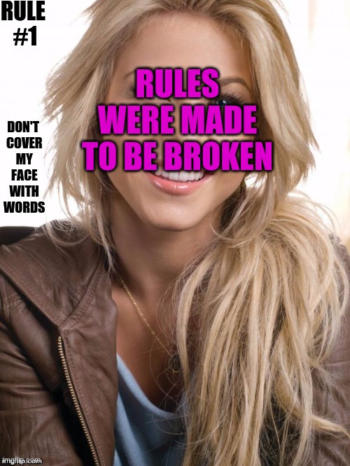 RULES WERE MADE TO BE BROKEN | made w/ Imgflip meme maker
