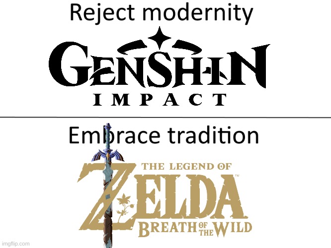 Reject Modernity... Embrace Tradition | image tagged in genshin impact,the legend of zelda breath of the wild,reject modernity embrace tradition | made w/ Imgflip meme maker