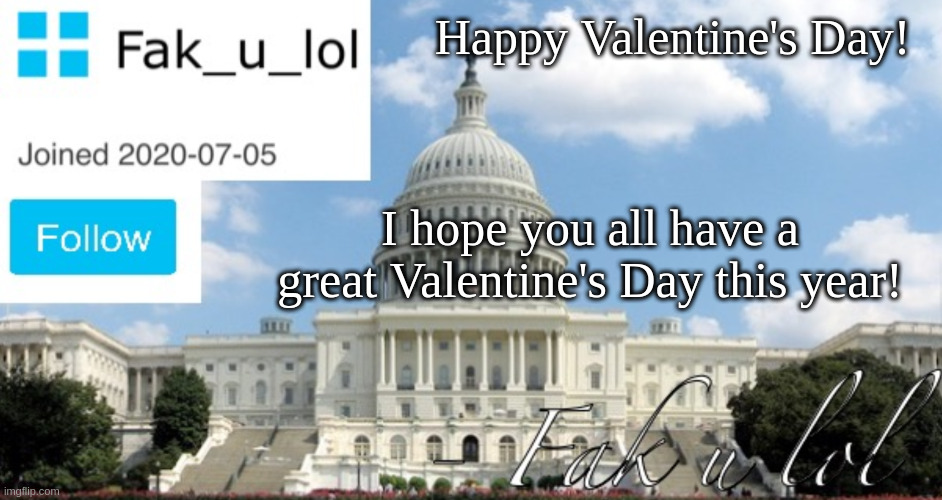 Fak_u_lol Head of Senate template | Happy Valentine's Day! I hope you all have a great Valentine's Day this year! | image tagged in fak_u_lol head of senate template | made w/ Imgflip meme maker