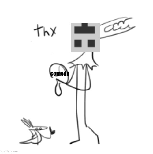 comedy | made w/ Imgflip meme maker