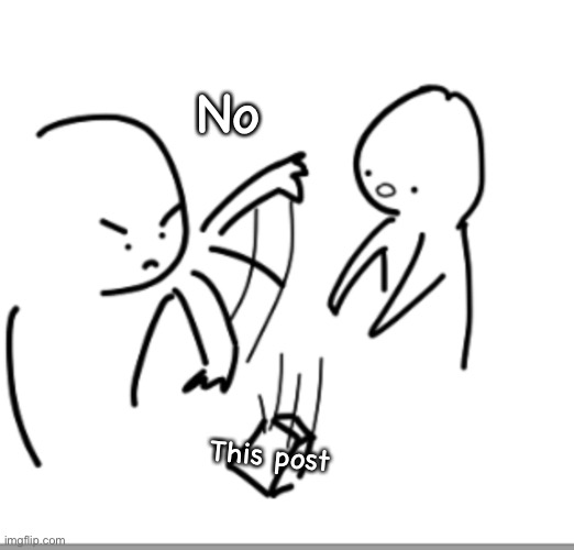 This post No | made w/ Imgflip meme maker