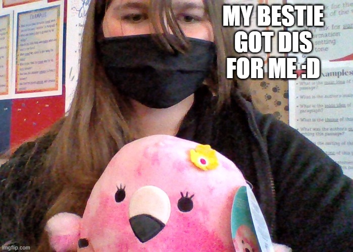 Her name is Cookie :) | MY BESTIE GOT DIS FOR ME :D | made w/ Imgflip meme maker