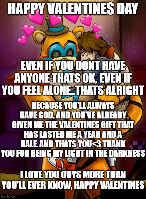 i love you so much <3 | image tagged in wholesome,fnaf | made w/ Imgflip meme maker