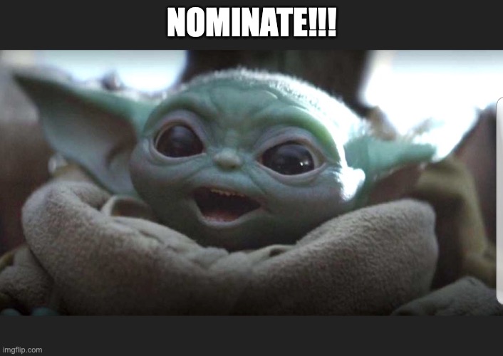 Happy Grogu | NOMINATE!!! | image tagged in happy grogu | made w/ Imgflip meme maker