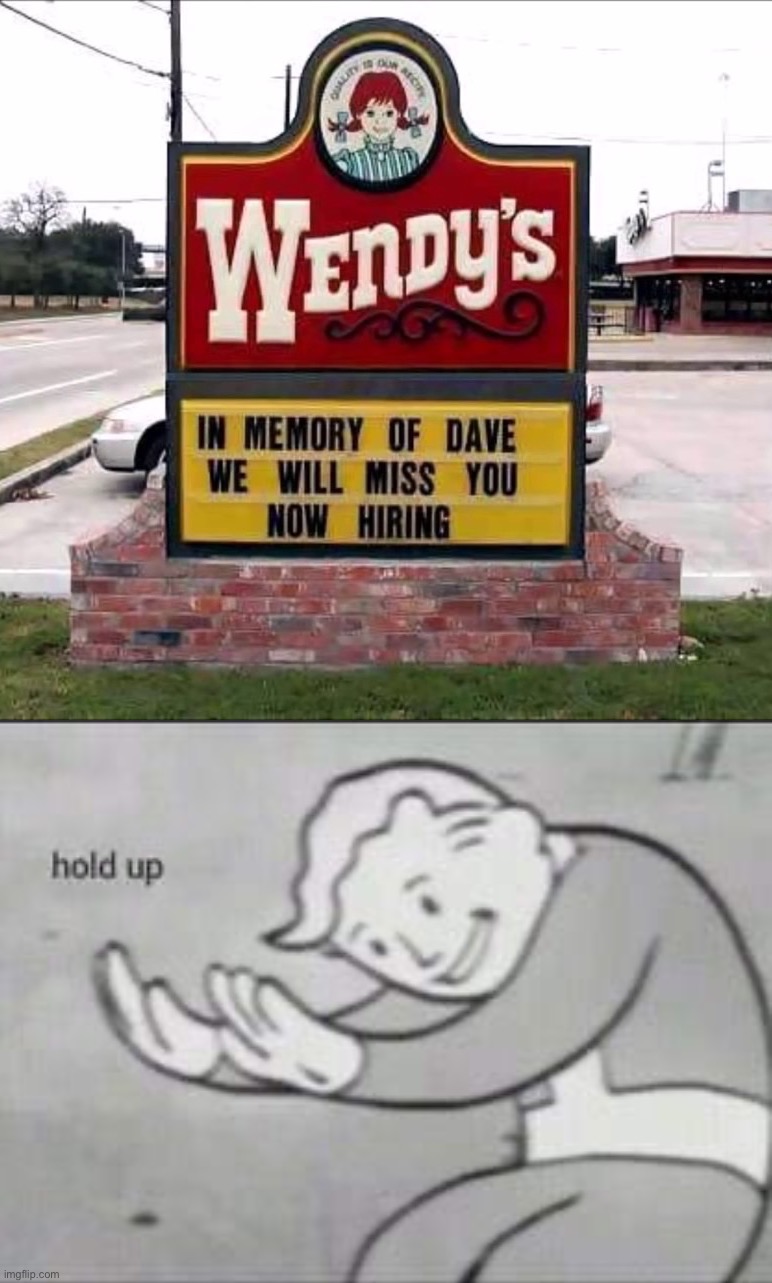 They used Dave in their burgers. | image tagged in fallout hold up,memes,funny,wait what,suspicious,im sorry what | made w/ Imgflip meme maker