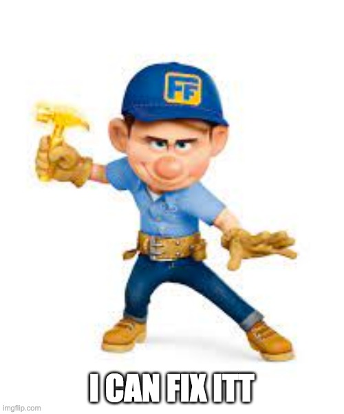 I CAN FIX ITT | made w/ Imgflip meme maker