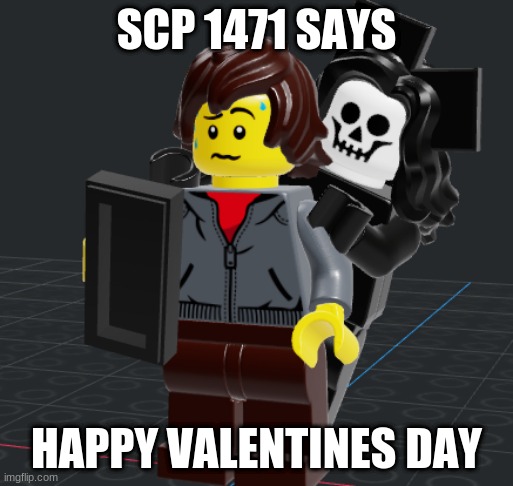 SCP 1471 SAYS; HAPPY VALENTINES DAY | made w/ Imgflip meme maker