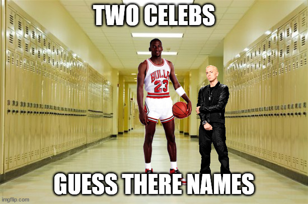 High school hallway  | TWO CELEBS; GUESS THERE NAMES | image tagged in high school hallway | made w/ Imgflip meme maker