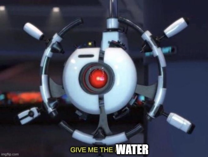 give me the plant | WATER | image tagged in give me the plant | made w/ Imgflip meme maker