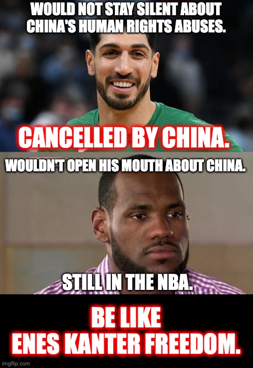 One of these men is two-bit weasel, and the other is Enes Kanter Freedom. | WOULD NOT STAY SILENT ABOUT CHINA'S HUMAN RIGHTS ABUSES. CANCELLED BY CHINA. WOULDN'T OPEN HIS MOUTH ABOUT CHINA. STILL IN THE NBA. BE LIKE
ENES KANTER FREEDOM. | image tagged in 2022,enes kanter freedom,china,human rights,champion,liberals | made w/ Imgflip meme maker