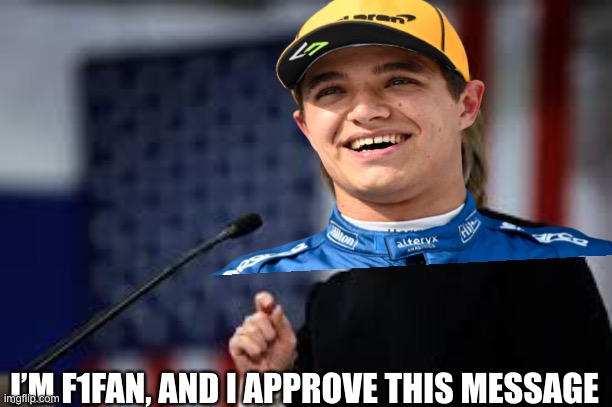 I’M F1FAN, AND I APPROVE THIS MESSAGE | made w/ Imgflip meme maker