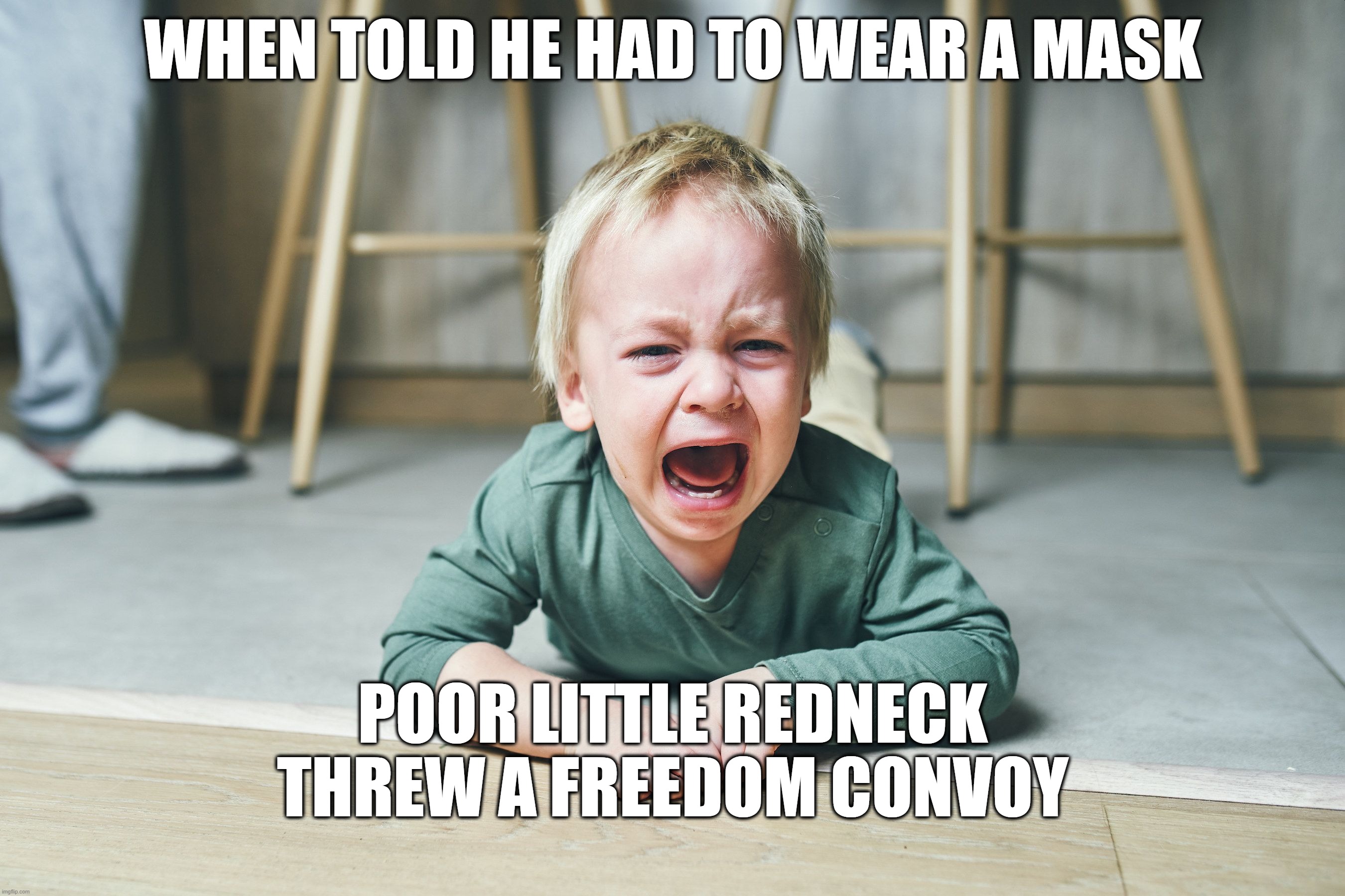 Poor Little Redneck | WHEN TOLD HE HAD TO WEAR A MASK; POOR LITTLE REDNECK THREW A FREEDOM CONVOY | image tagged in mask,freedom convoy,hissy fit,snot bubble | made w/ Imgflip meme maker