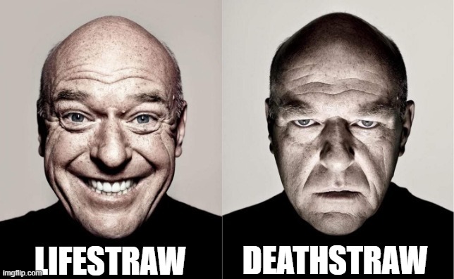 Hank | LIFESTRAW; DEATHSTRAW | image tagged in hank | made w/ Imgflip meme maker