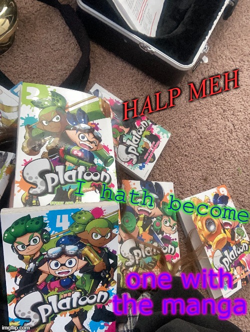 I buried myself in manga | HALP MEH; I hath become; one with the manga | made w/ Imgflip meme maker