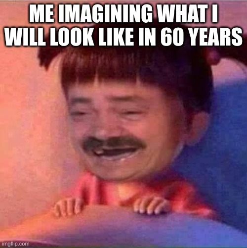 Older | ME IMAGINING WHAT I WILL LOOK LIKE IN 60 YEARS | image tagged in gifs,funny | made w/ Imgflip meme maker