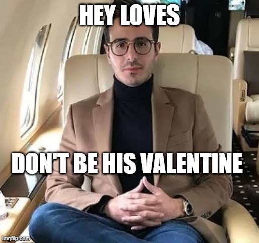 say no to simon!! | HEY LOVES; DON'T BE HIS VALENTINE | image tagged in simon leviev | made w/ Imgflip meme maker