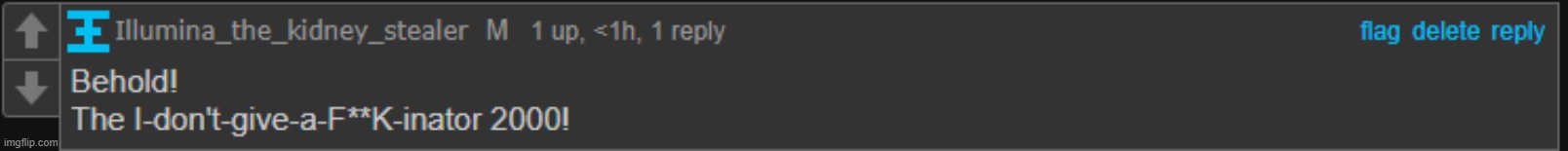 Behold! The I-don't-give-a-fuck-inator 2000! | image tagged in behold the i-don't-give-a-fuck-inator 2000 | made w/ Imgflip meme maker