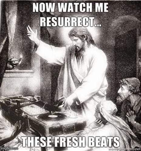 Jesus fresh beats | image tagged in jesus fresh beats | made w/ Imgflip meme maker
