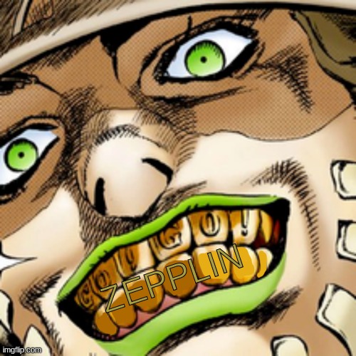 Gyro Zeppeli Smile Template | ZEPPLIN | image tagged in gyro zeppeli smile template | made w/ Imgflip meme maker