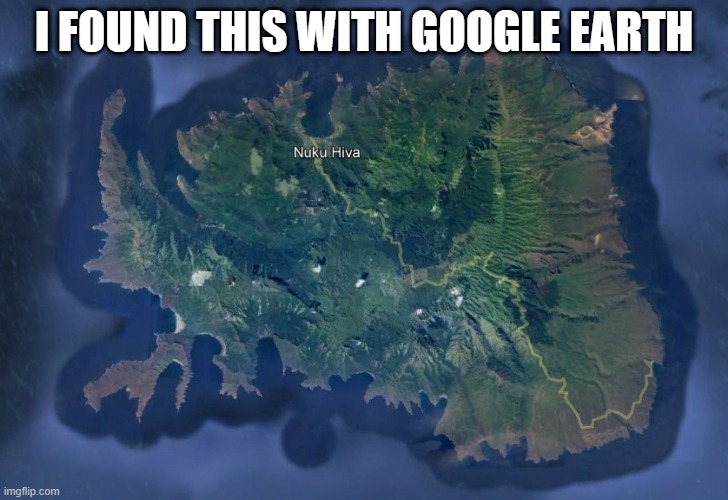 I FOUND THIS WITH GOOGLE EARTH | made w/ Imgflip meme maker