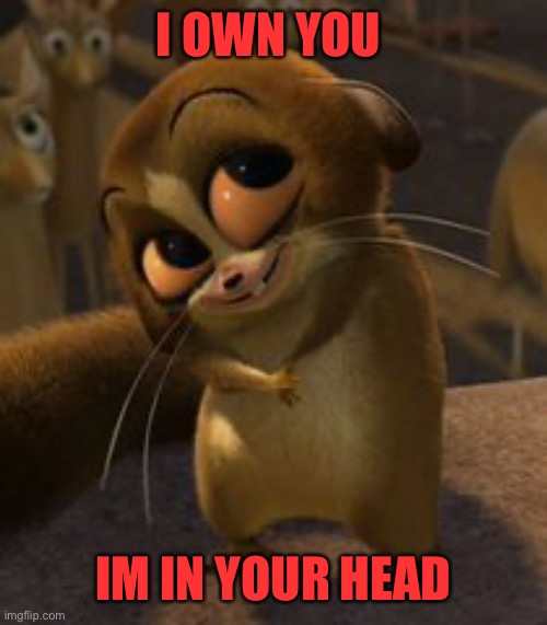 Mort | I OWN YOU; IM IN YOUR HEAD | image tagged in mort | made w/ Imgflip meme maker
