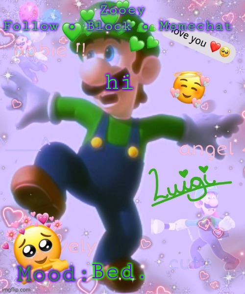 hi; Bed. | image tagged in zooey's luigi announcement temp | made w/ Imgflip meme maker