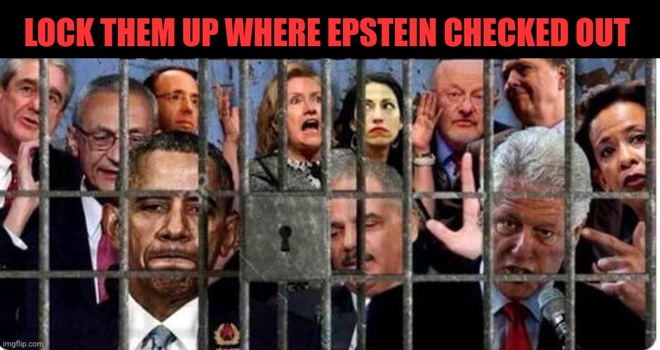 LOCK THEM UP WHERE EPSTEIN CHECKED OUT | made w/ Imgflip meme maker