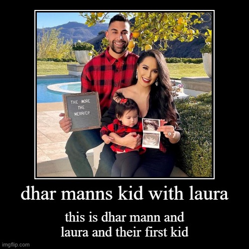 dhar mann and laura and their first kid | image tagged in funny,demotivationals,dhar mann | made w/ Imgflip demotivational maker