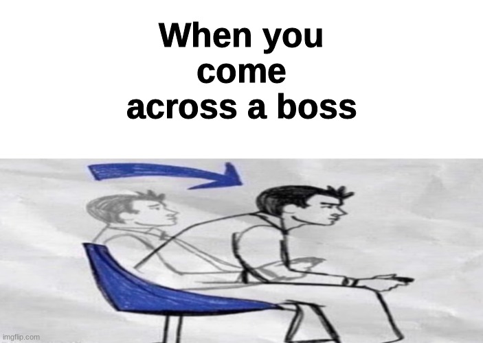 When you come across a boss | image tagged in blank white template,gaming,meme | made w/ Imgflip meme maker