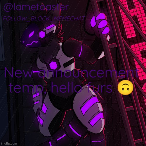 New name too | New announcement temp, hello furs 🙃 | image tagged in lametoaster's announcement template | made w/ Imgflip meme maker