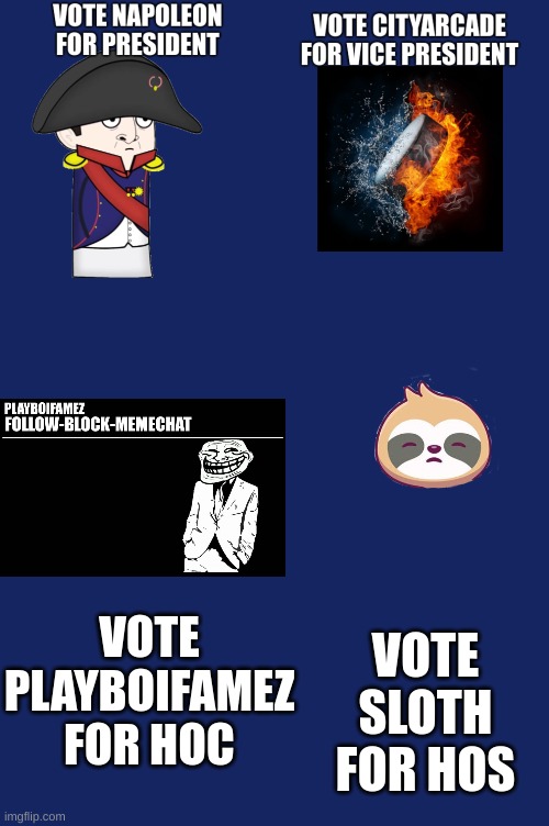 VOTE PLAYBOIFAMEZ FOR HOC; VOTE SLOTH FOR HOS | image tagged in vote,for,them | made w/ Imgflip meme maker