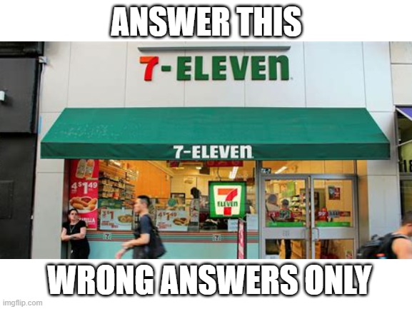  ANSWER THIS; WRONG ANSWERS ONLY | image tagged in hmmm,hmmmm,mario wtf,what | made w/ Imgflip meme maker