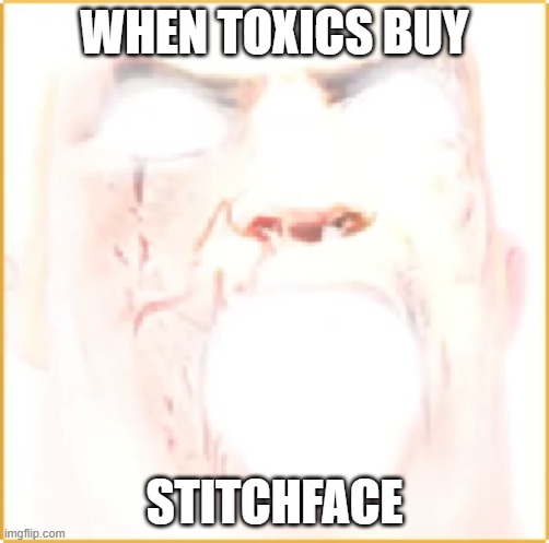 bruh | WHEN TOXICS BUY; STITCHFACE | image tagged in mr incridible | made w/ Imgflip meme maker