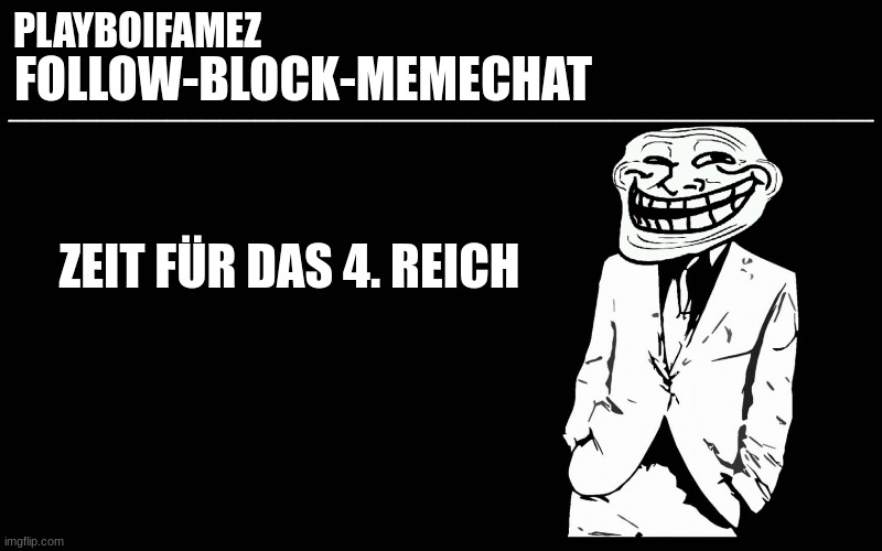 4th Reich | ZEIT FÜR DAS 4. REICH | image tagged in trollers font | made w/ Imgflip meme maker