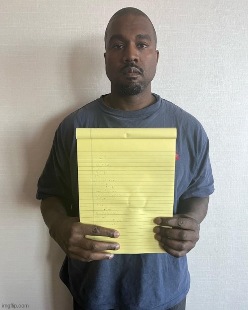 Kanye West Holding A Piece Of Paper (example in the comments) | image tagged in kanye west holding a piece of paper,funny,custom,template,new template,kanye west | made w/ Imgflip meme maker