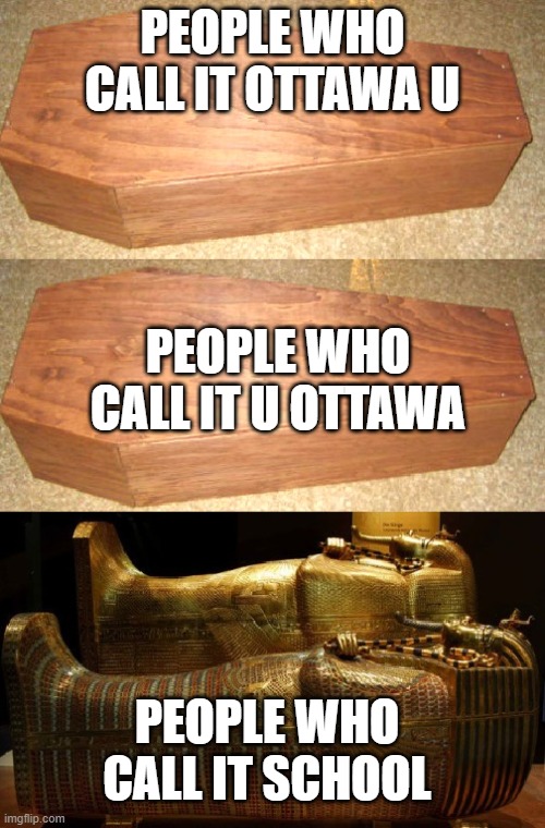 People who thank bus driver  | PEOPLE WHO CALL IT OTTAWA U; PEOPLE WHO CALL IT U OTTAWA; PEOPLE WHO CALL IT SCHOOL | image tagged in people who thank bus driver | made w/ Imgflip meme maker