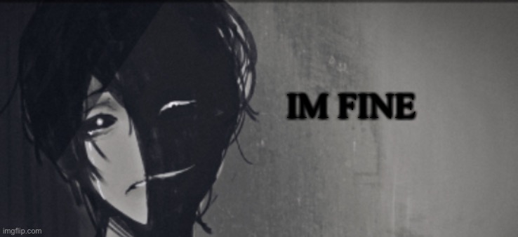 im fine .-. | IM FINE | image tagged in im fine | made w/ Imgflip meme maker