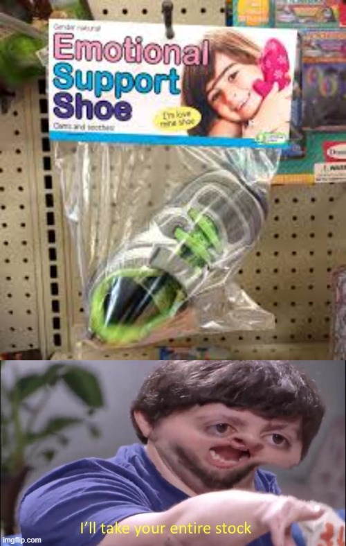 i need a shoe | image tagged in i'll take your entire stock | made w/ Imgflip meme maker