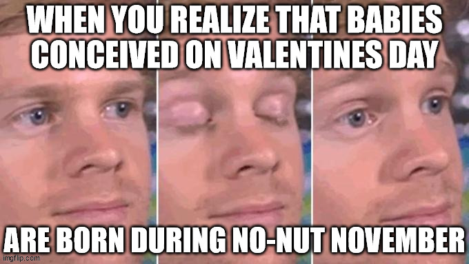 image tagged in the first person to,no nut november,valentines day,the first person to surprised,surprised,why are you reading this | made w/ Imgflip meme maker