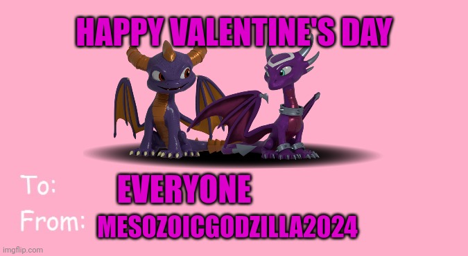 Happy Valentine's Everyone | HAPPY VALENTINE'S DAY; EVERYONE; MESOZOICGODZILLA2024 | image tagged in valentine's day,spyro,skylanders,dragon | made w/ Imgflip meme maker