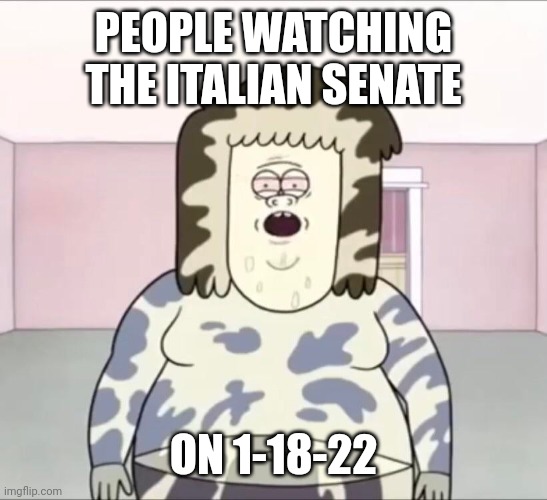 Muscle Man jizzed | PEOPLE WATCHING THE ITALIAN SENATE; ON 1-18-22 | image tagged in muscle man nutted | made w/ Imgflip meme maker