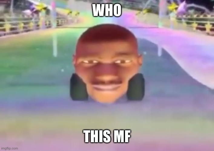 WHO THIS MF | made w/ Imgflip meme maker