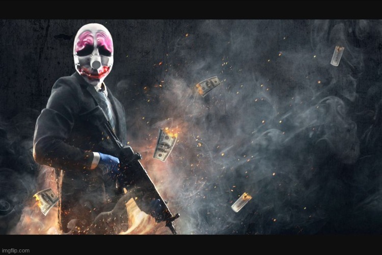 Payday 2 meme | image tagged in payday 2 meme | made w/ Imgflip meme maker