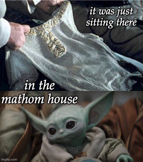 A strangely familiar shirt . . . | it was just sitting there; in the mathom house | image tagged in grogu's chainmail,lotr,baby yoda,grogu,boba fett,tv show | made w/ Imgflip meme maker