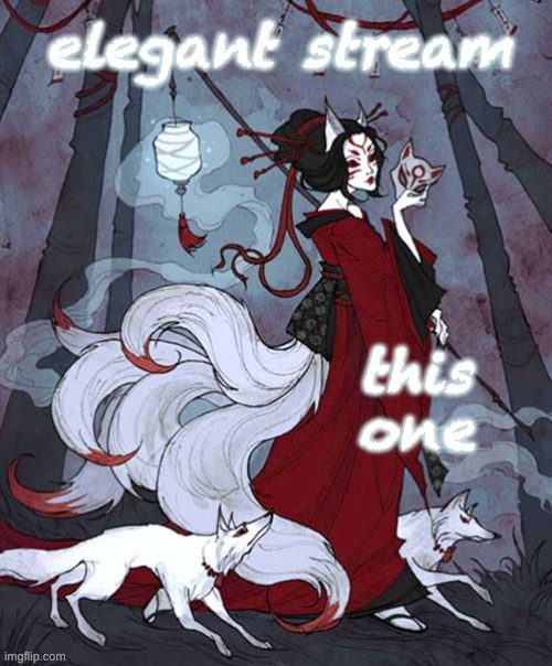 elegant stream; this
one | image tagged in kitsune,myth,magic | made w/ Imgflip meme maker