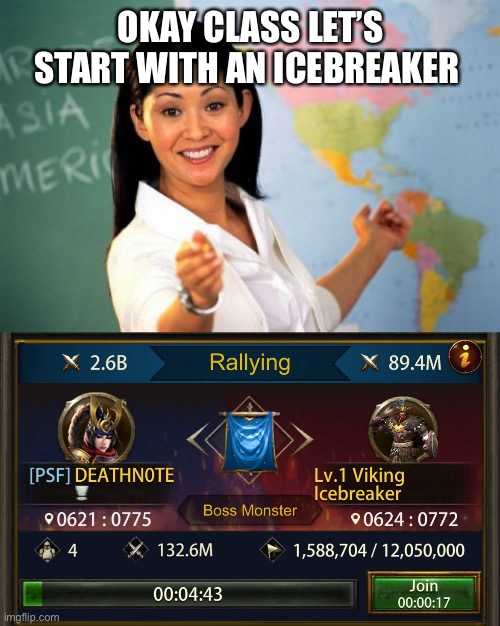 Psf icebreaker | OKAY CLASS LET’S START WITH AN ICEBREAKER | image tagged in memes,unhelpful high school teacher | made w/ Imgflip meme maker