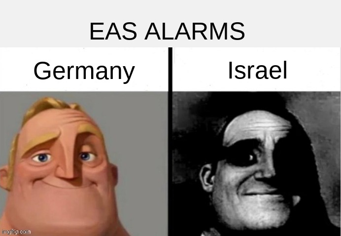 Germany's EAS Alarm Got You The Gaming Vibes, Israel's EAS Alarms, However... | EAS ALARMS; Germany; Israel | image tagged in people who don't know vs people who know | made w/ Imgflip meme maker