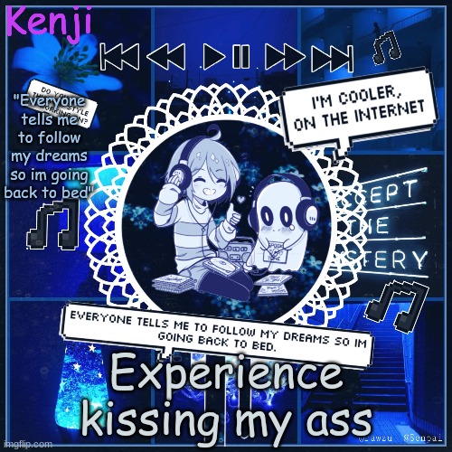 Frisk 3 | Experience kissing my ass | image tagged in frisk 3 | made w/ Imgflip meme maker