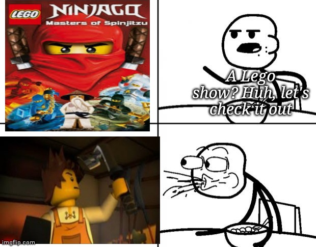 Ahaha, yes Im a kai simp XD | A Lego show? Huh, let's check it out | image tagged in cereal | made w/ Imgflip meme maker