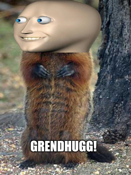 Meem mnns zuoo | GRENDHUGG! | image tagged in groundhog,meme man,zoo | made w/ Imgflip meme maker